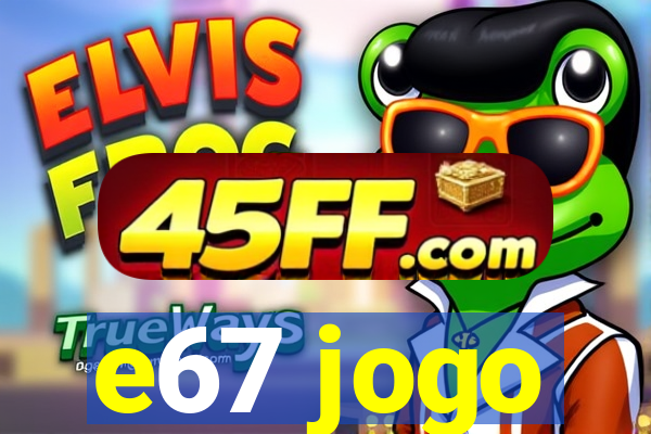e67 jogo